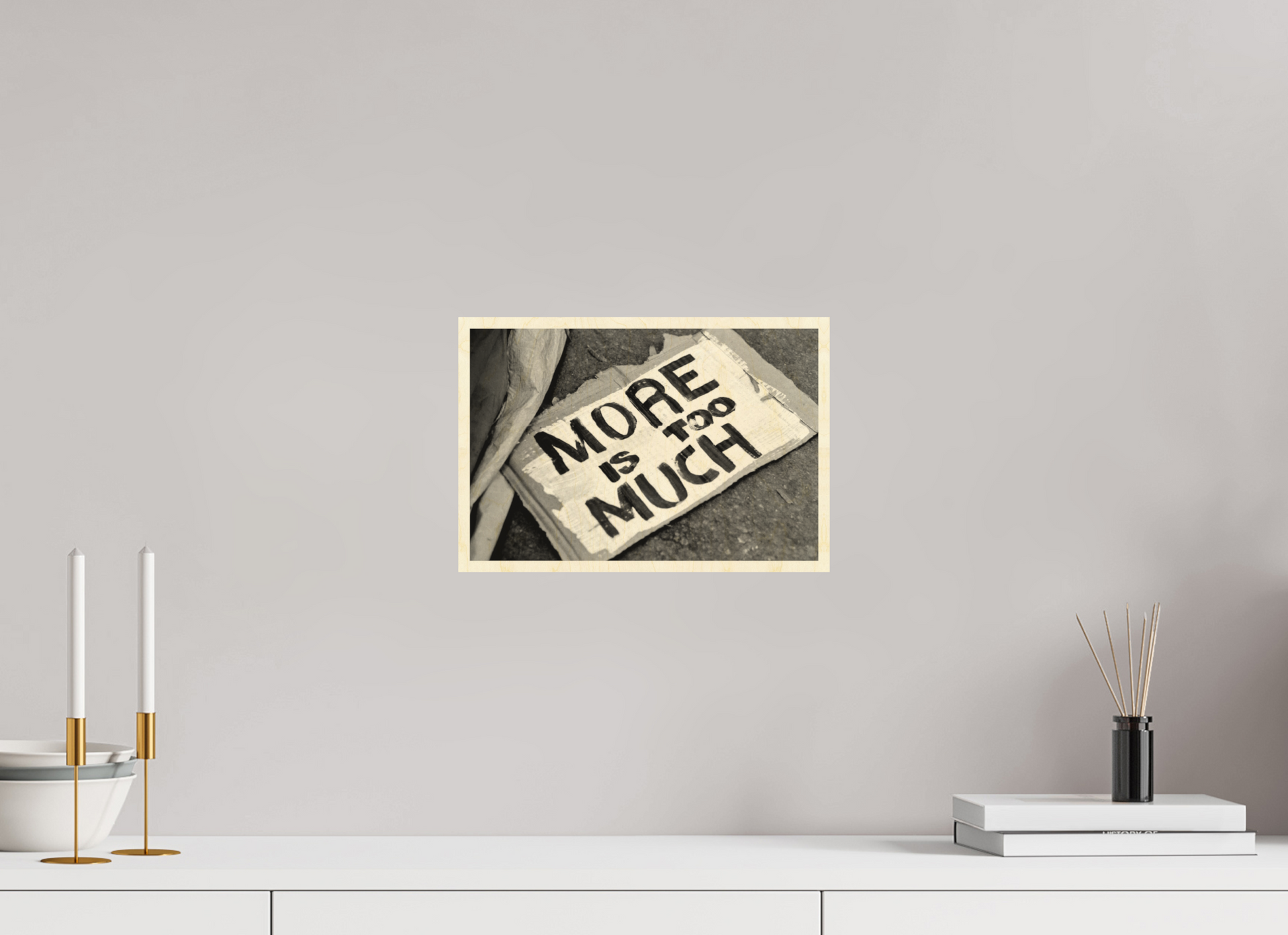 12 x 8″, Direct Print on Wood More is Too Much